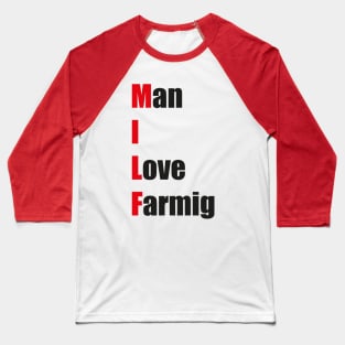 MILF : Man i Love Farming Simple Quote Baseball T-Shirt